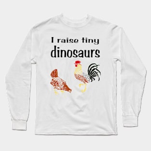 I raise tiny dinsaurs Long Sleeve T-Shirt